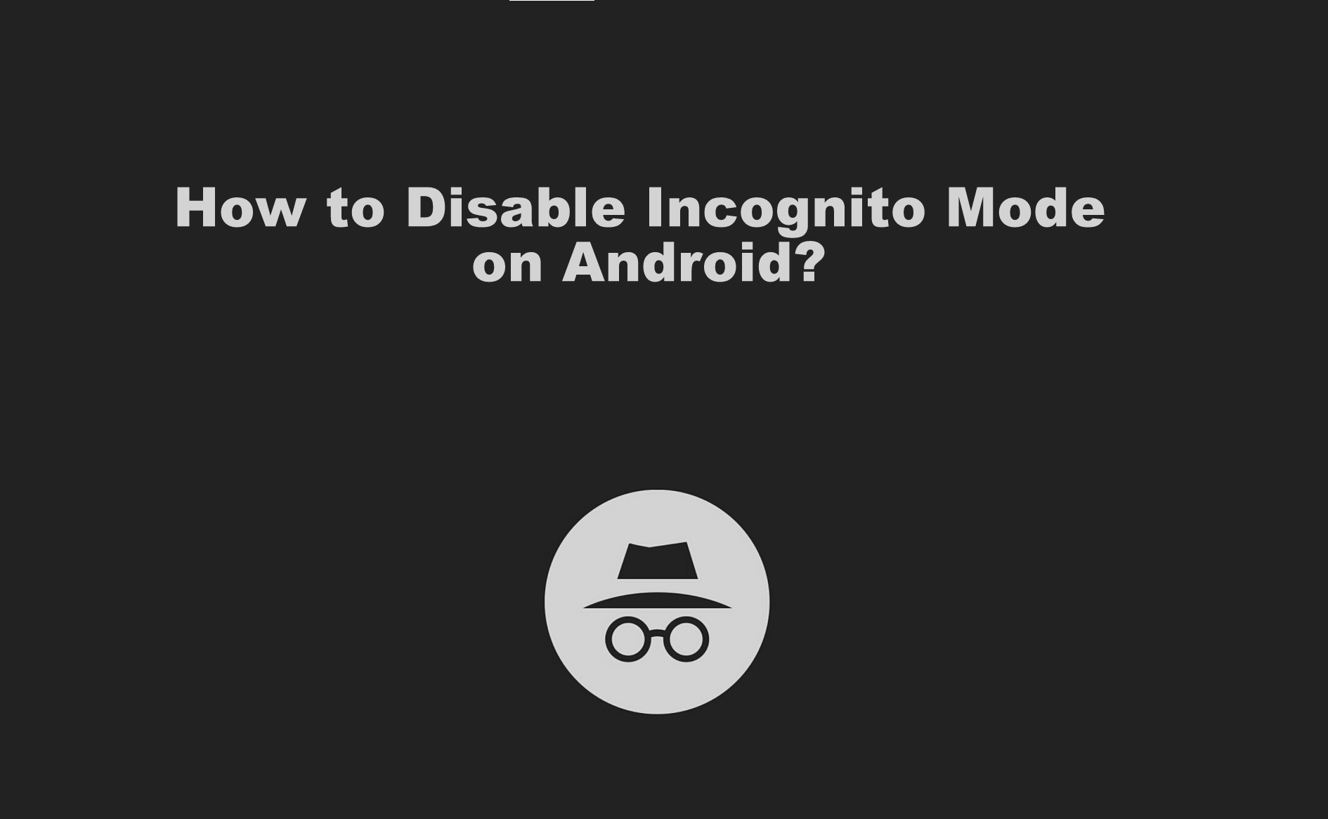 Disable INCogNiTO Mode on Chrome Browser [Android] - How About Tech