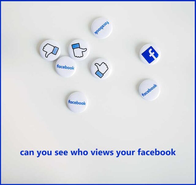 can you see who views your facebook