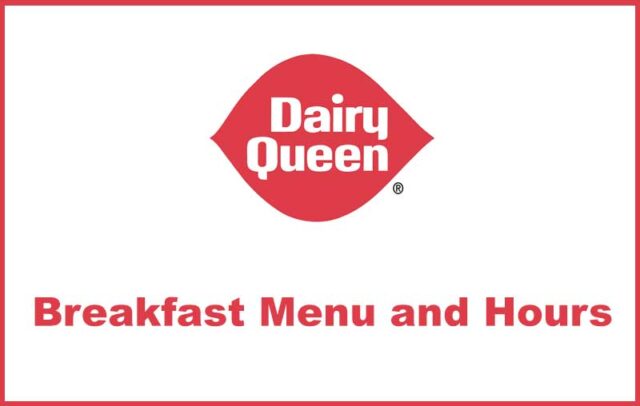Dairy Queen Breakfast Menu and Hours