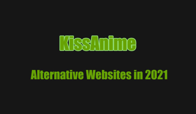 KissAnime Alternatives