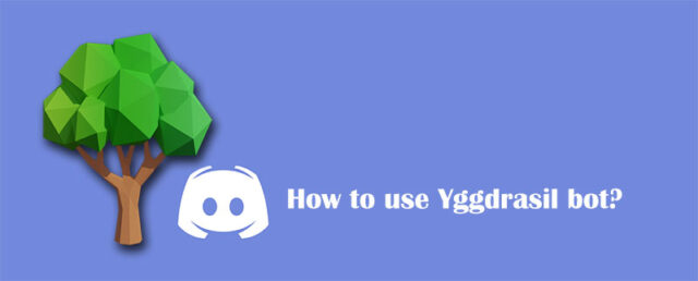 How to use YGGDRASIL BOT